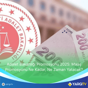 Adalet Bakanlığı Promosyonu 2025 Maaş Promosyonu Ne Kadar, Ne Zaman Yatacak