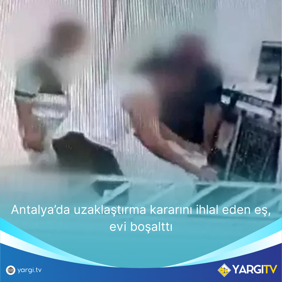 Antalyada Uzaklastirma Kararini Ihlal Eden Es Evi Bosaltti