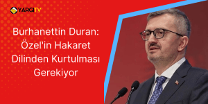 Burhanettin Duran Özel'in Hakaret Dilinden Kurtulması Gerekiyor