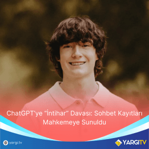 ChatGPTye Intihar Davasi Sohbet Kayitlari Mahkemeye Sunuldu