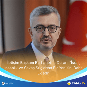 Iletisim Baskani Burhanettin Duran Israil Insanlik Ve Savas Suclarina Bir Yenisini Daha Ekledi