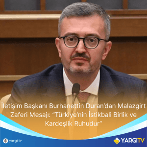 Iletisim Baskani Burhanettin Durandan Malazgirt Zaferi Mesaji Turkiyenin Istikbali Birlik Ve Kardeslik Ruhudur