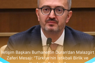 Iletisim Baskani Burhanettin Durandan Malazgirt Zaferi Mesaji Turkiyenin Istikbali Birlik Ve Kardeslik Ruhudur