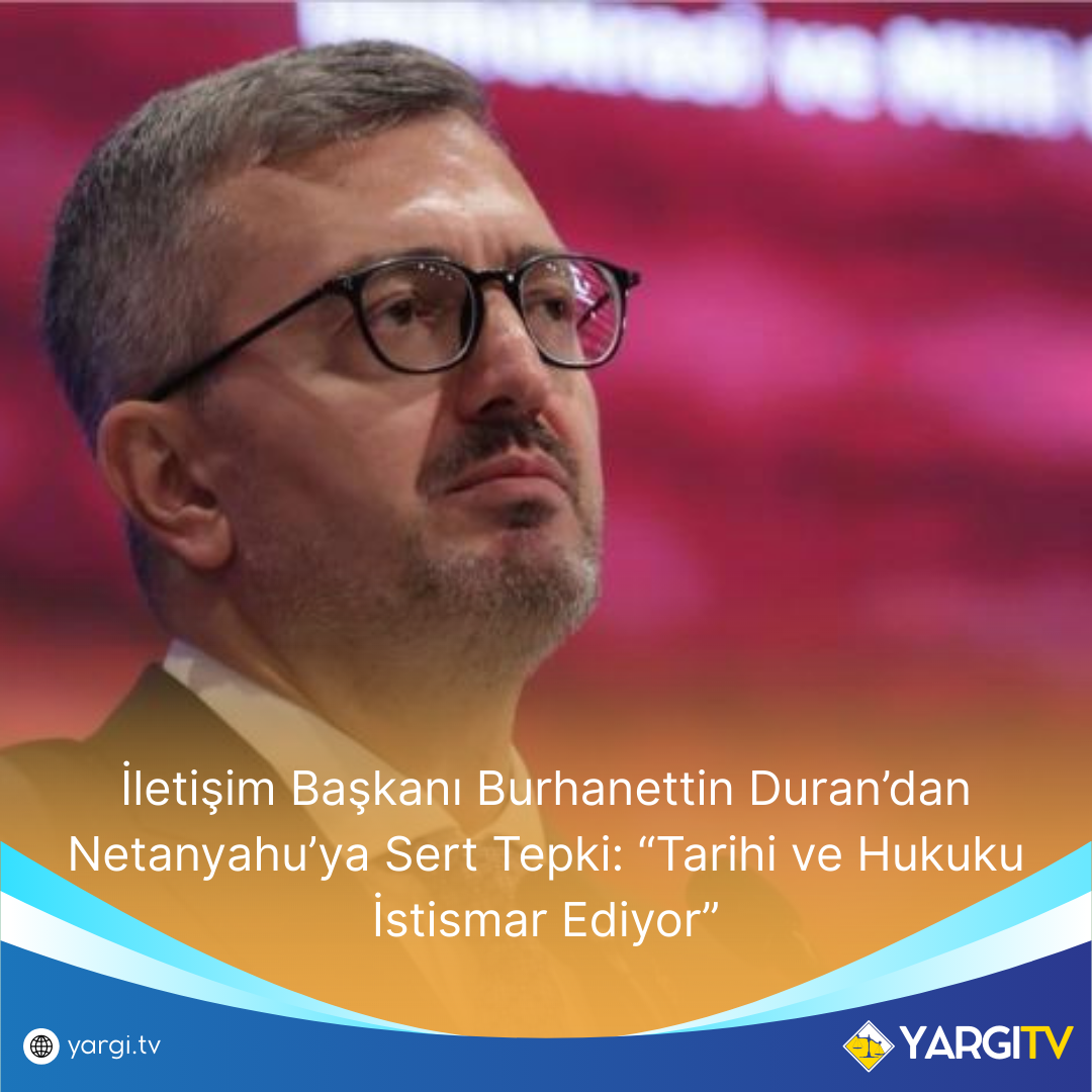 Iletisim Baskani Burhanettin Durandan Netanyahuya Sert Tepki Tarihi Ve Hukuku Istismar Ediyor