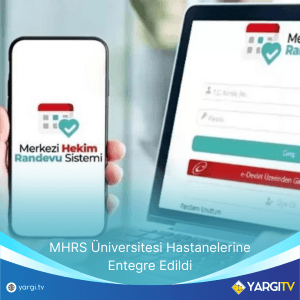 MHRS Universitesi Hastanelerine Entegre Edildi