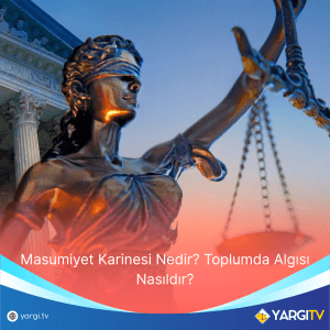 Masumiyet Karinesi Nedir Toplumda Algısı Nasıldır