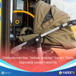 Ombudsmandan Bebek Arabasi Karari Toplu Tasimada Yasak Kaldirildi