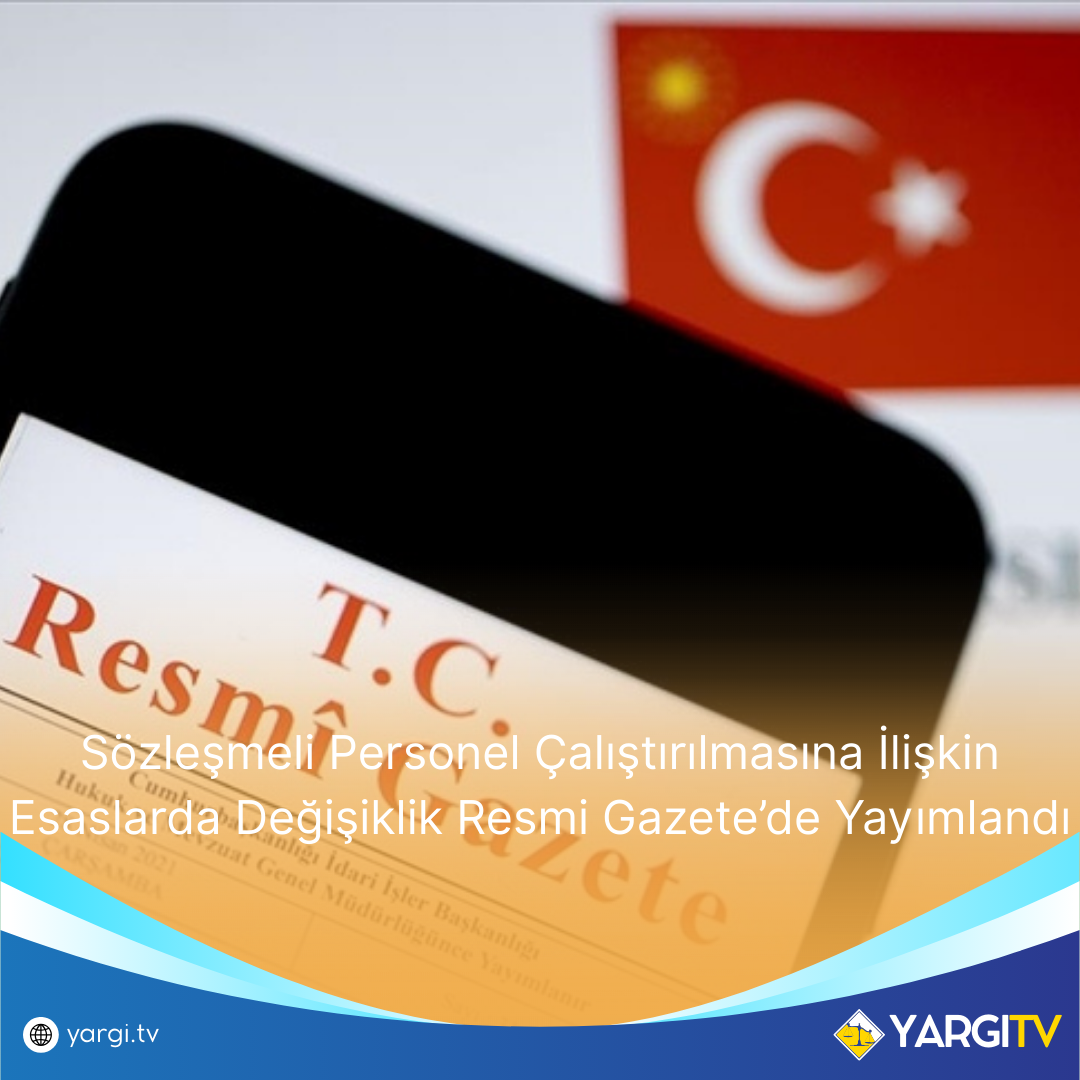 Sozlesmeli Personel Calistirilmasina Iliskin Esaslarda Degisiklik Resmi Gazetede Yayimlandi