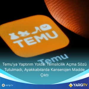 Temuya-Yaptirim-Yolda-Temsilcilik-Acma-Sozu-Tutulmadi-Ayakkabilarda-Kanserojen-Madde-Cikti-300x300 Temu’ya Yaptırım Yolda Temsilcilik Açma Sözü Tutulmadı, Ayakkabılarda Kanserojen Madde Çıktı