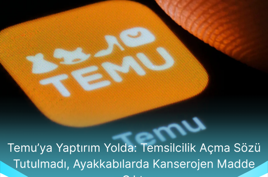 Temuya Yaptirim Yolda Temsilcilik Acma Sozu Tutulmadi Ayakkabilarda Kanserojen Madde Cikti