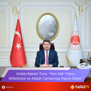 Adalet Bakani Tunc Yeni Adli Yilimiz Milletimize Ve Adalet Camiamiza Hayirli Olsun