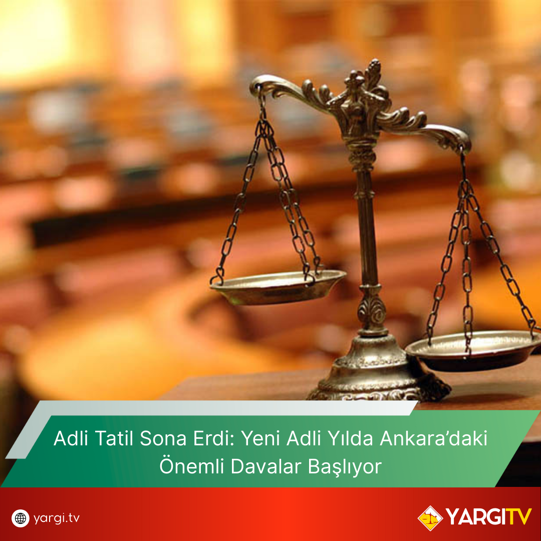 Adli Tatil Sona Erdi Yeni Adli Yilda Ankaradaki Onemli Davalar Basliyor 1