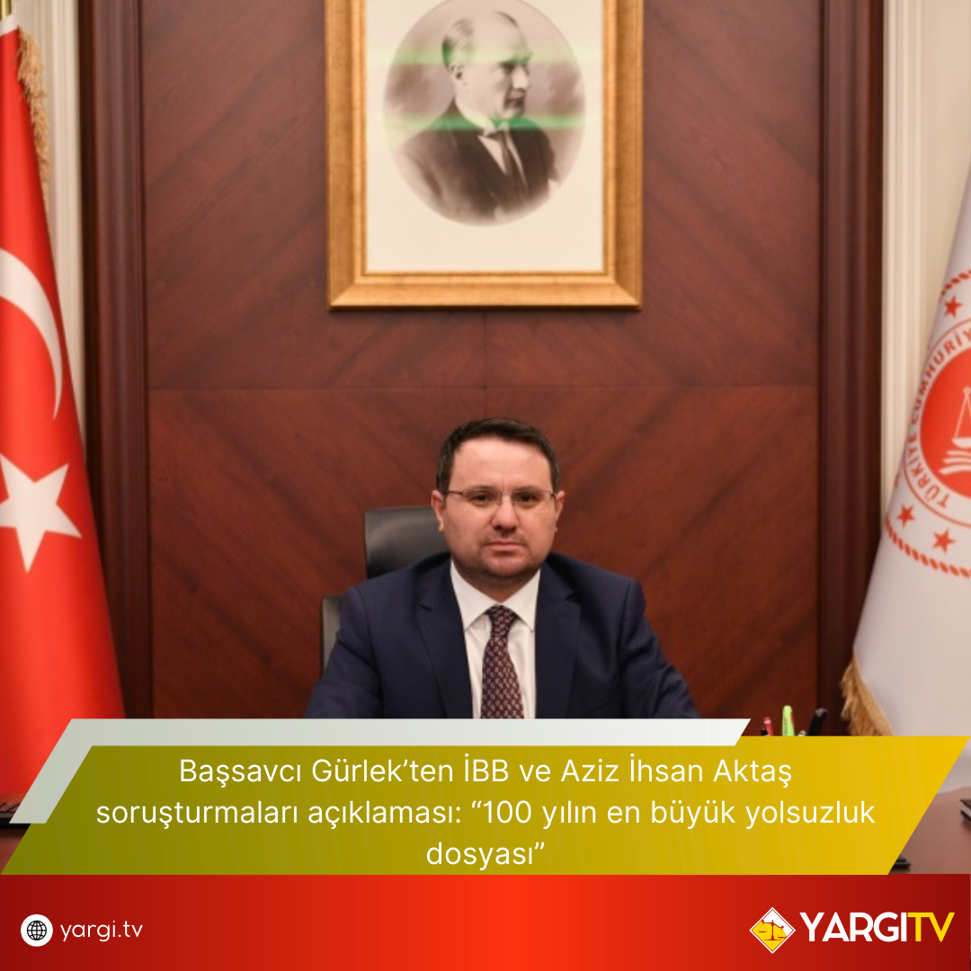 Bassavci Gurlekten IBB Ve Aziz Ihsan Aktas Sorusturmalari Aciklamasi 100 Yilin En Buyuk Yolsuzluk Dosyasi