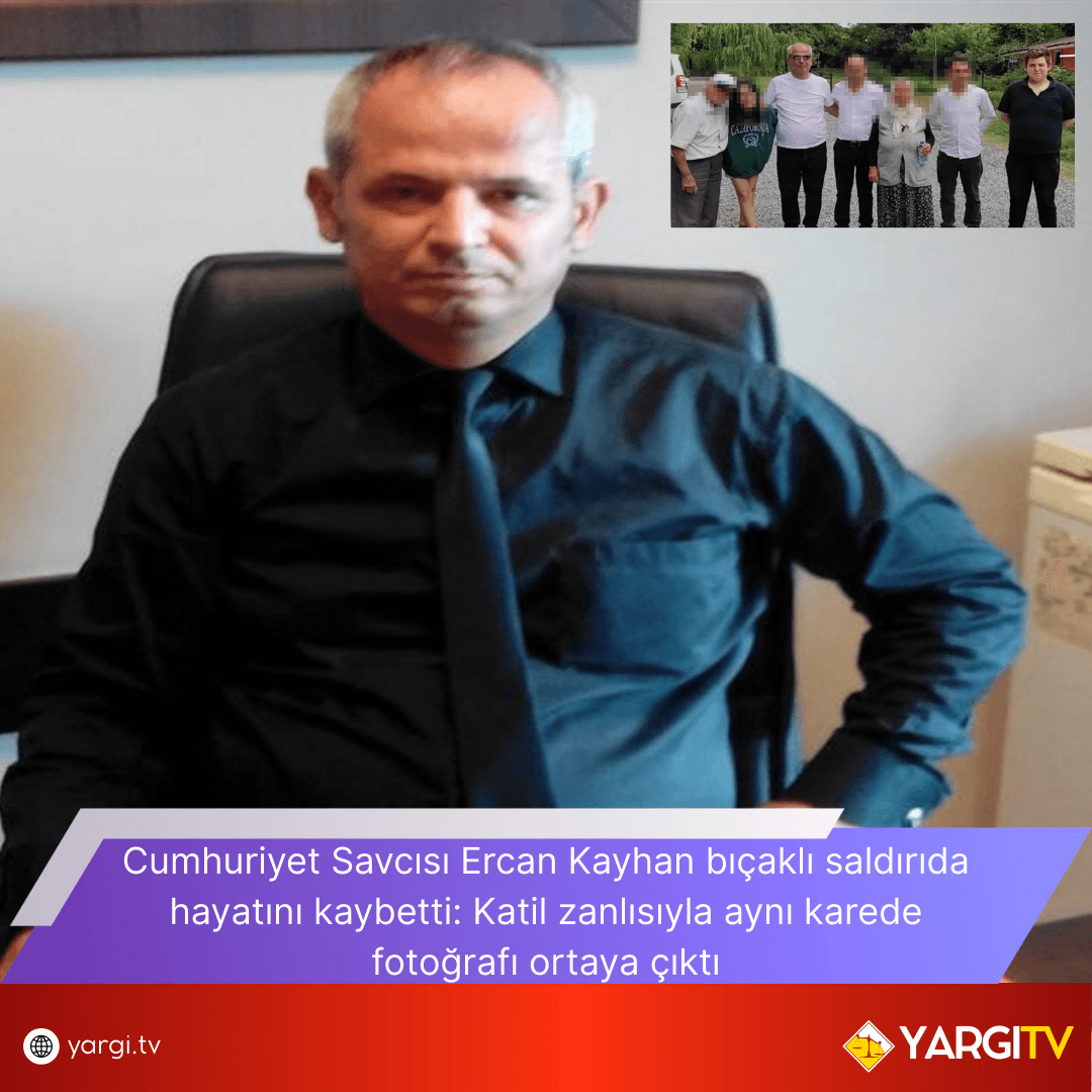 Cumhuriyet Savcısı Ercan Kayhan bıçaklı saldırıda hayatını kaybetti: Katil zanlısıyla aynı karede fotoğrafı ortaya çıktı