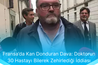 Fransada Kan Donduran Dava Doktorun 30 Hastayi Bilerek Zehirledigi Iddiasi