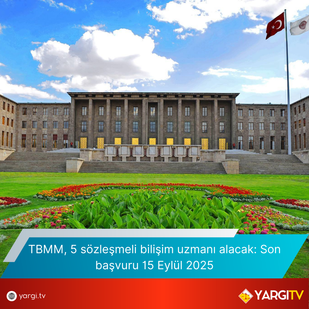 TBMM 5 Sozlesmeli Bilisim Uzmani Alacak Son Basvuru 15 Eylul 2025