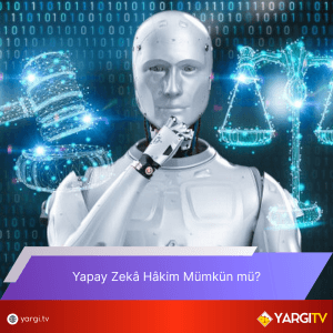 Yapay Zeka Hakim Mumkun Mu