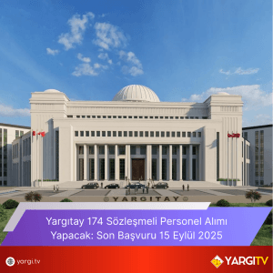 Yargitay 174 Sozlesmeli Personel Alimi Yapacak Son Basvuru 15 Eylul 2025