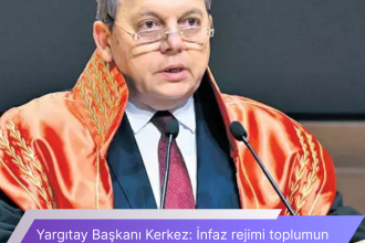 Yargitay Baskani Kerkez Infaz Rejimi Toplumun Beklentilerine Gore Yeniden Duzenlenmeli