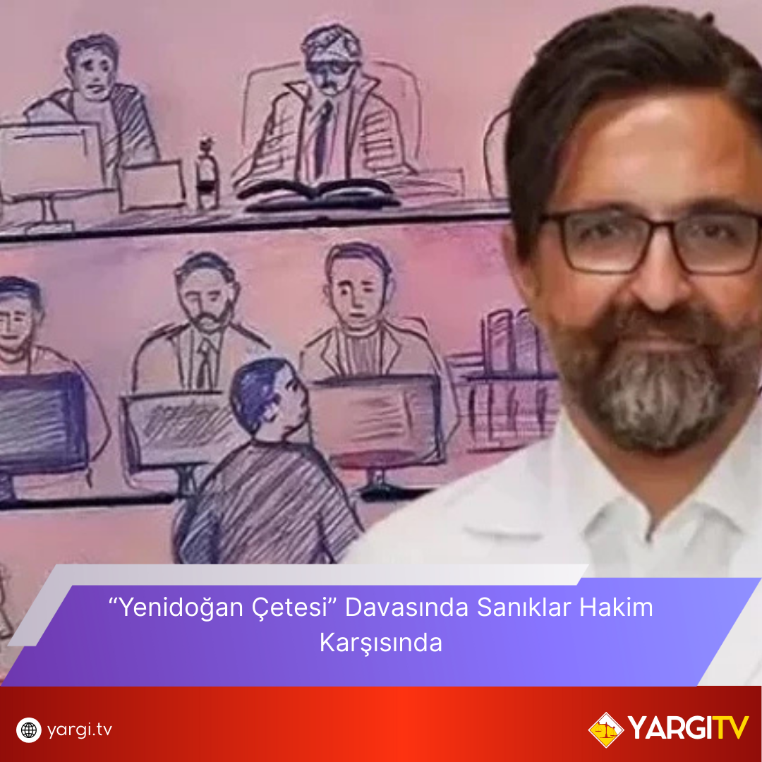 Yenidogan Cetesi Davasinda Saniklar Hakim Karsisinda