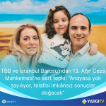 TBB Ve Istanbul Barosundan 13. Agir Ceza Mahkemesine Sert Tepki Anayasa Yok Sayiliyor Telafisi Imkansiz Sonuclar Dogacak