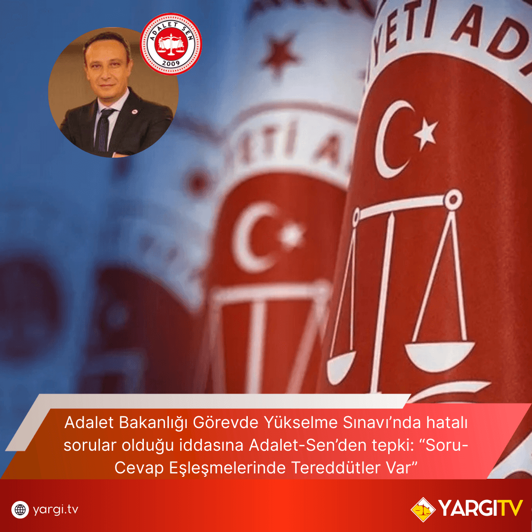 Adalet Bakanlığı Görevde Yükselme Sınavı’nda hatalı sorular olduğu iddasına Adalet-Sen’den tepki: “Soru-Cevap Eşleşmelerinde Tereddütler Var”