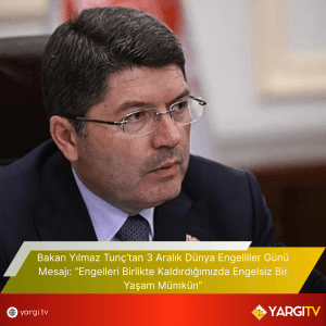 Bakan Yilmaz Tunctan 3 Aralik Dunya Engelliler Gunu Mesaji Engelleri Birlikte Kaldirdigimizda Engelsiz Bir Yasam Mumkun