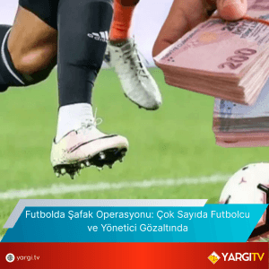 Futbolda Safak Operasyonu Cok Sayida Futbolcu Ve Yonetici Gozaltinda