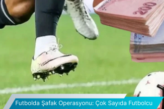 Futbolda Safak Operasyonu Cok Sayida Futbolcu Ve Yonetici Gozaltinda