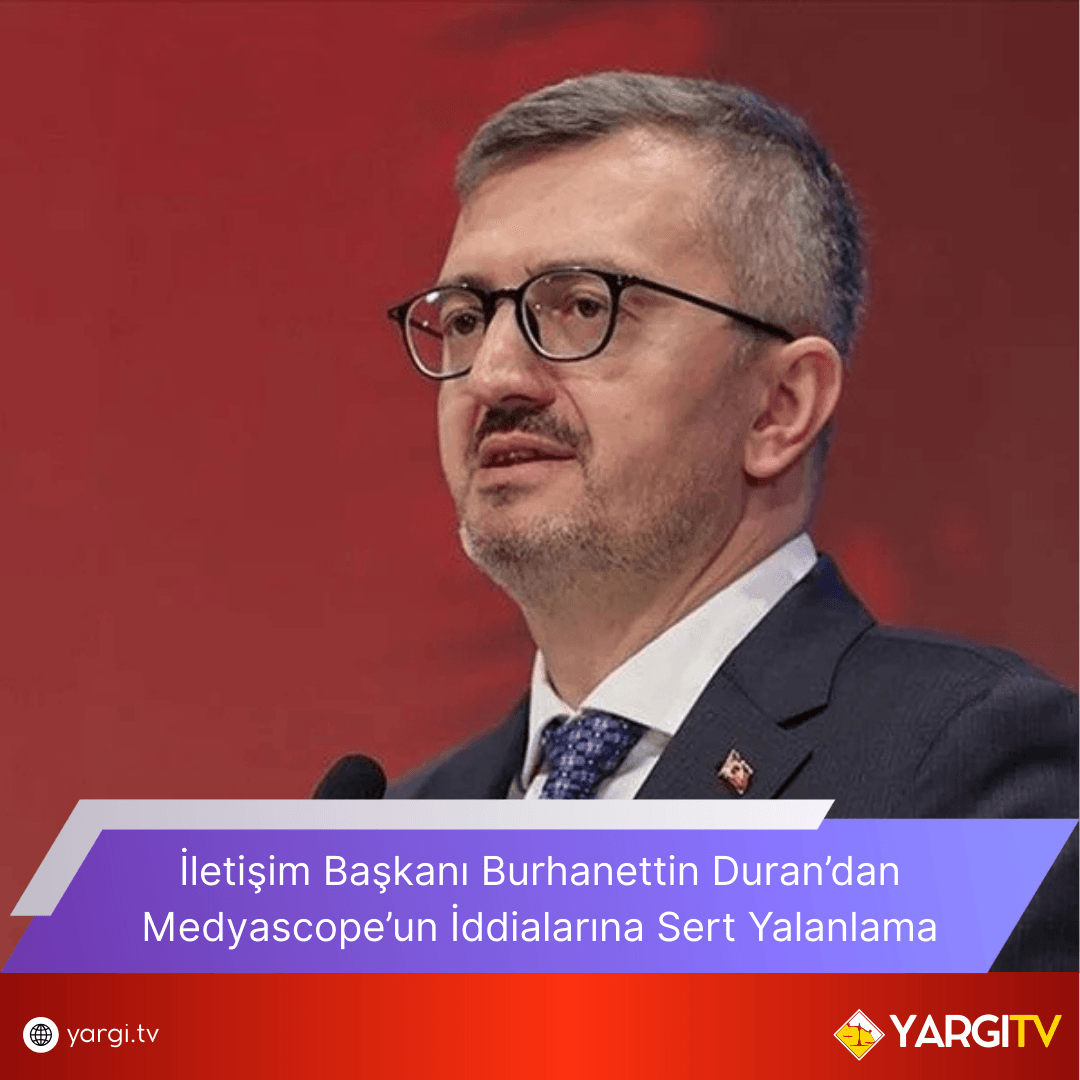 İletişim Başkanı Burhanettin Duran’dan Medyascope’un İddialarına Sert Yalanlama