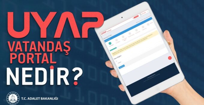 UYAP Vatandaş Portal Nedir? Dava ve İcra Dosyası Sorgulama