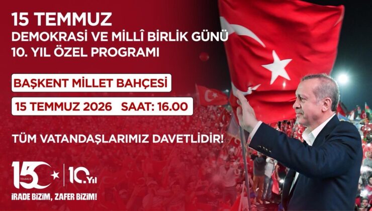 15 Temmuz’un 10. Yılında Başkent Millet Bahçesi’nde Büyük Buluşma Gerçekleştirilecek